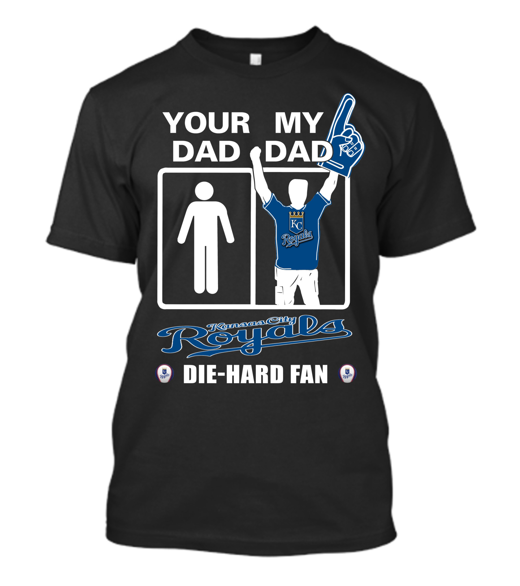 Your Dad My Dad Kansas City Royals Die-Hard Fan T-Shirt