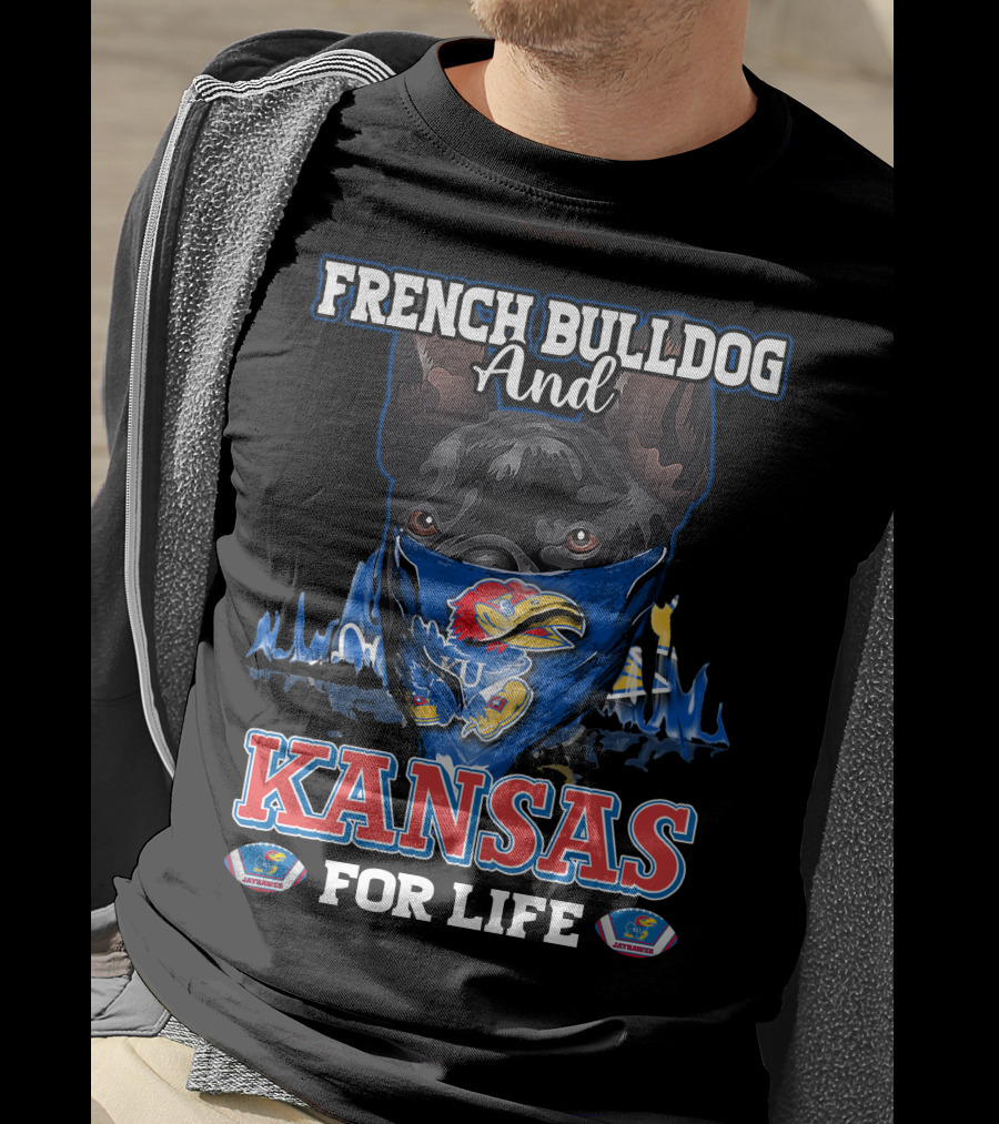 French Bulldog And Kansas Jayhawks For Life T-Shirt