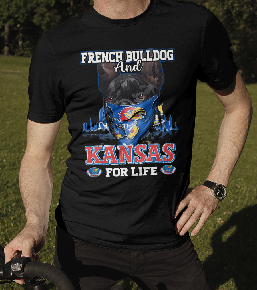 French Bulldog And Kansas Jayhawks For Life T-Shirt