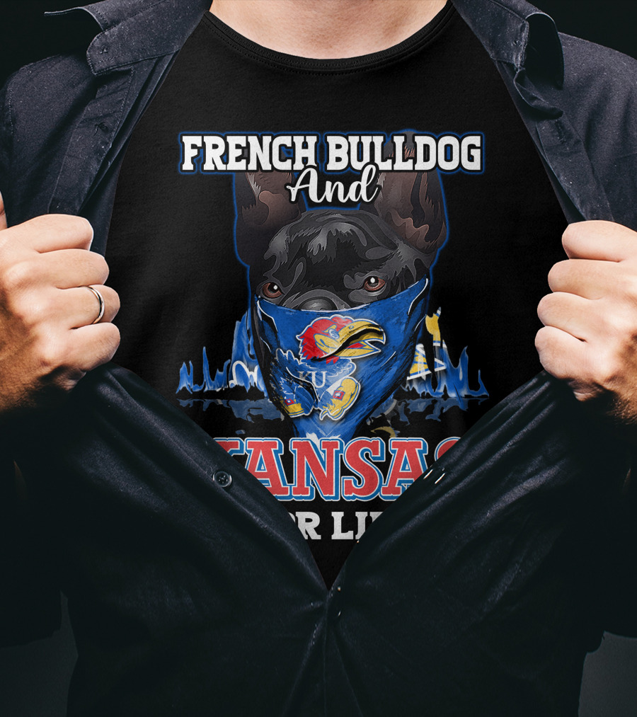 French Bulldog And Kansas Jayhawks For Life T-Shirt
