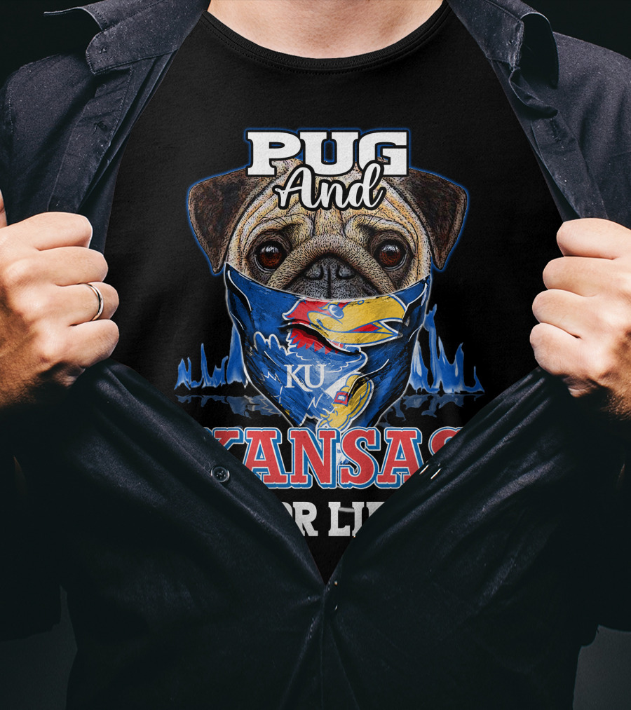 Pug And KU Kansas Jayhawks For Life T-Shirt