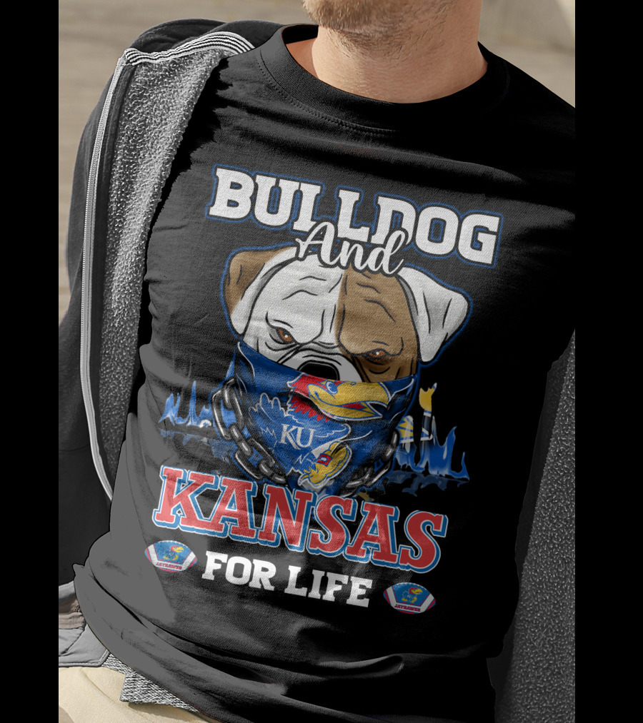 Bulldog And Kansas For Life Ku Jayhawks T-Shirt