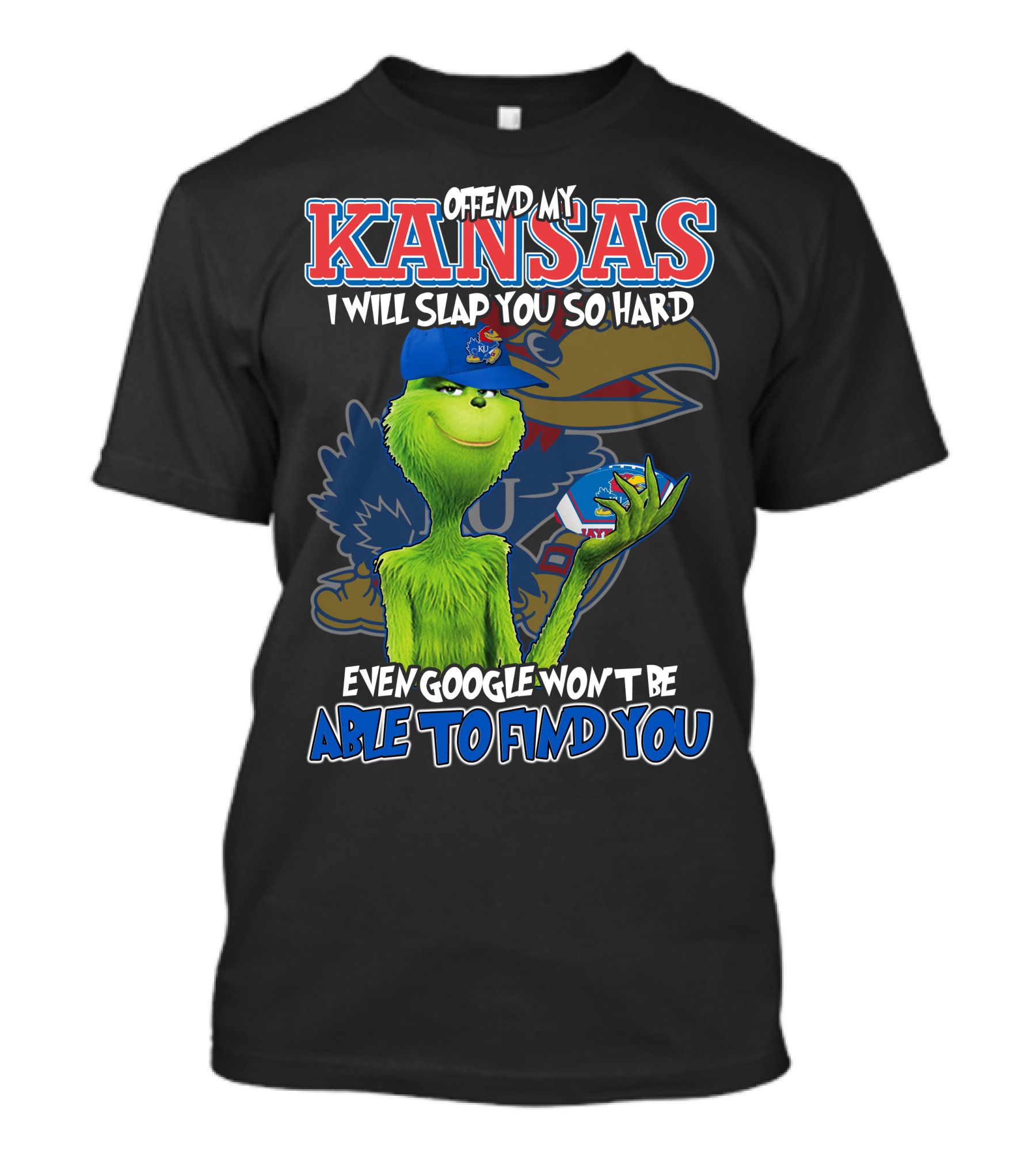 Offend My Kansas I Will Slap You So Hard Even Google Won't Be Able To Find You T-Shirt