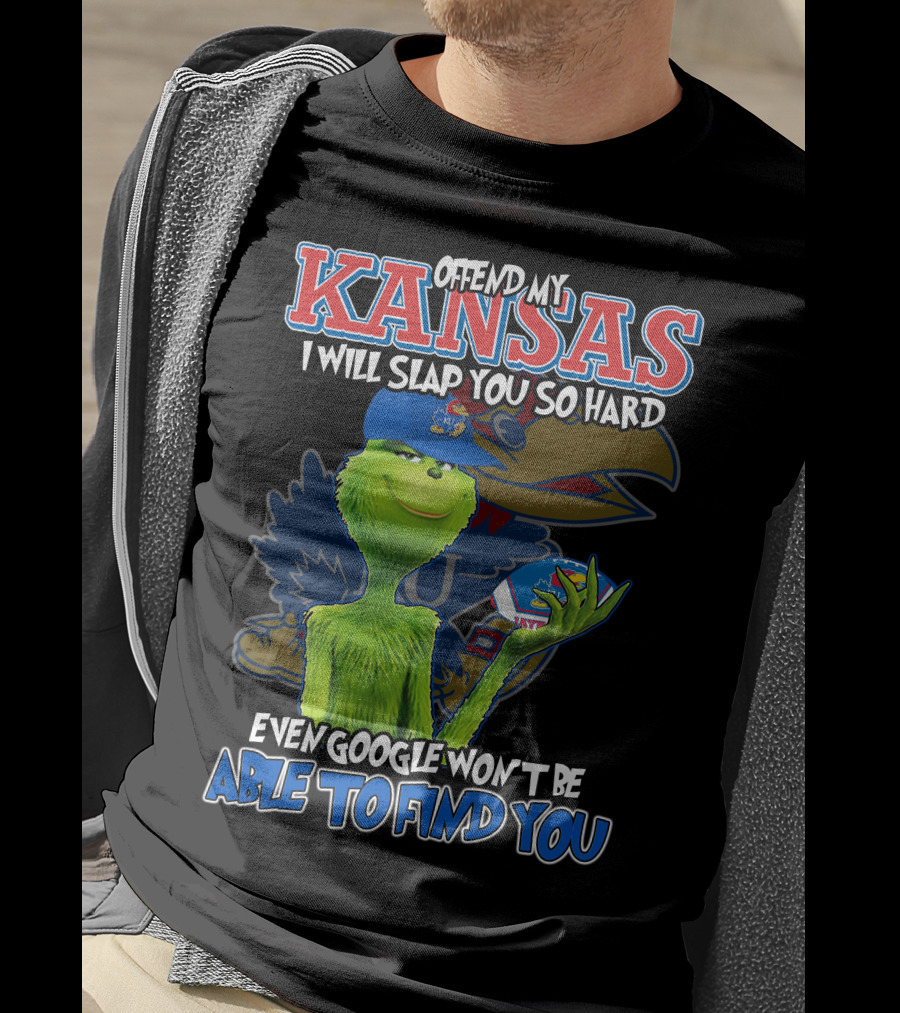 Offend My Kansas I Will Slap You So Hard Even Google Won't Be Able To Find You T-Shirt
