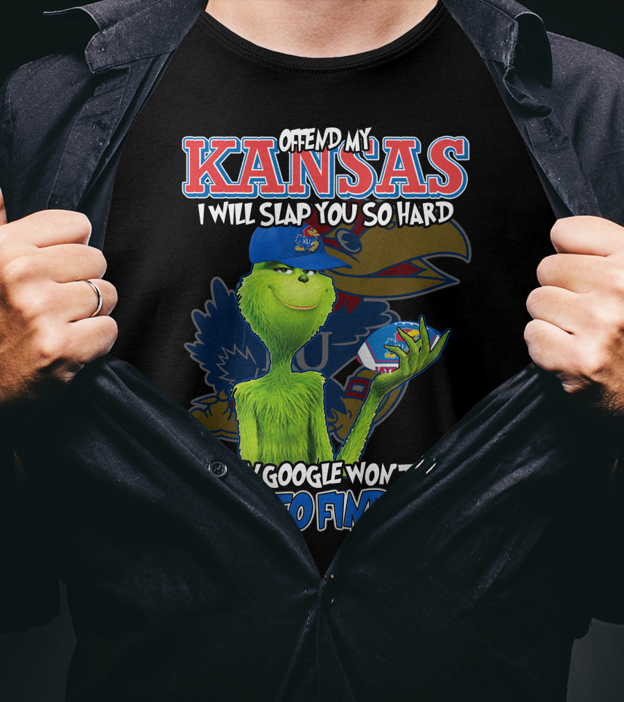 Offend My Kansas I Will Slap You So Hard Even Google Won't Be Able To Find You T-Shirt