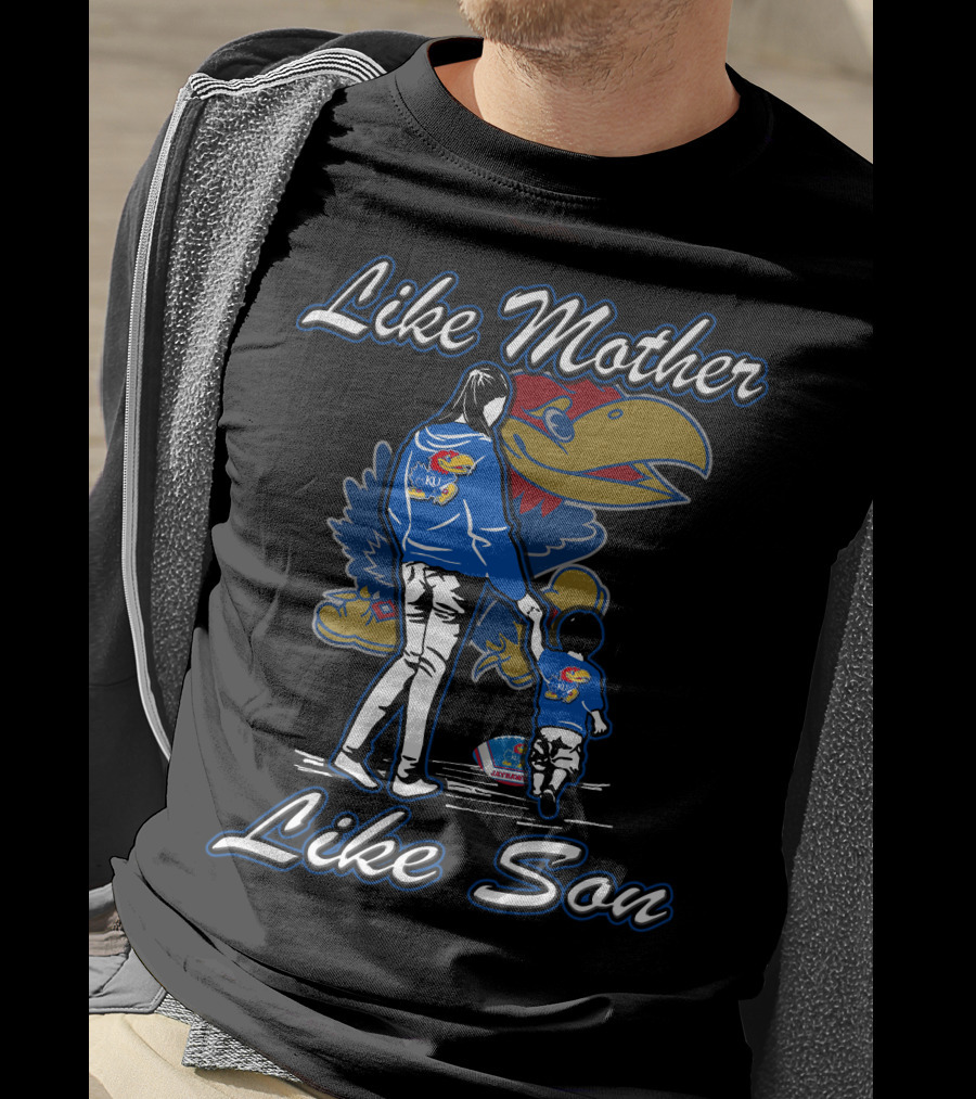 Like Mother Like Son Kansas Jayhawks T-Shirt