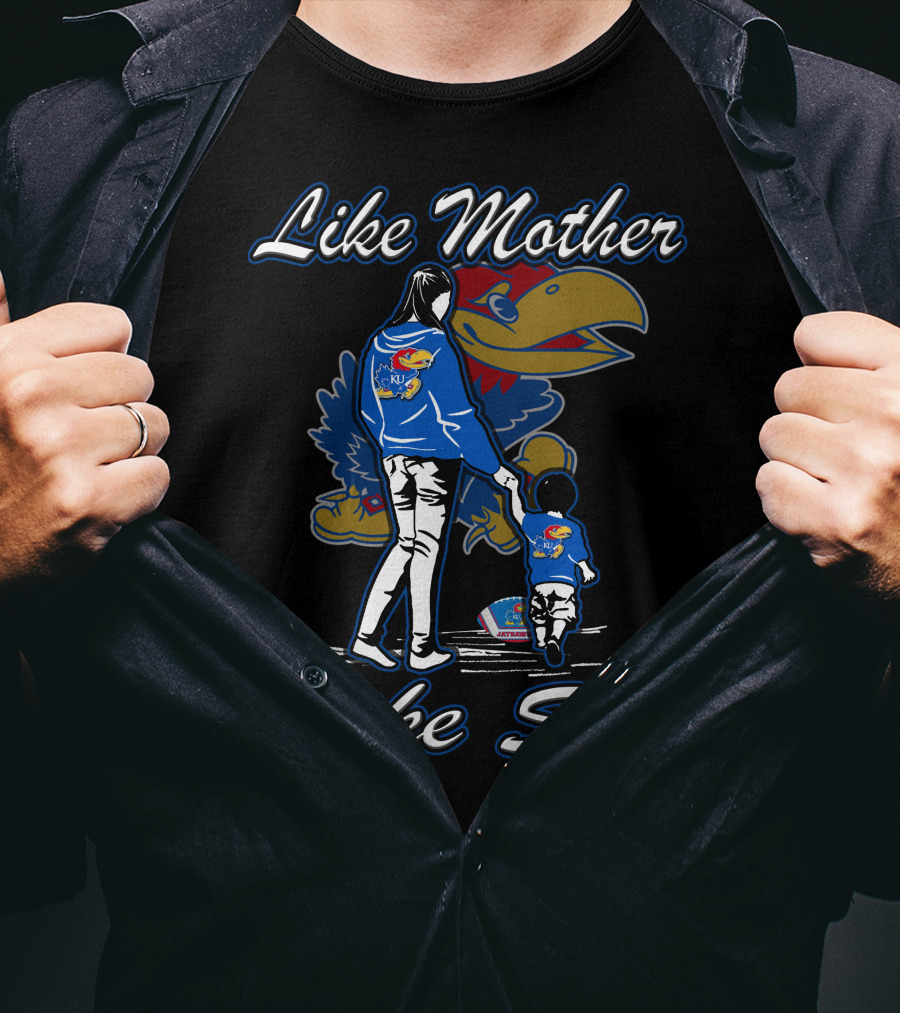 Like Mother Like Son Kansas Jayhawks T-Shirt