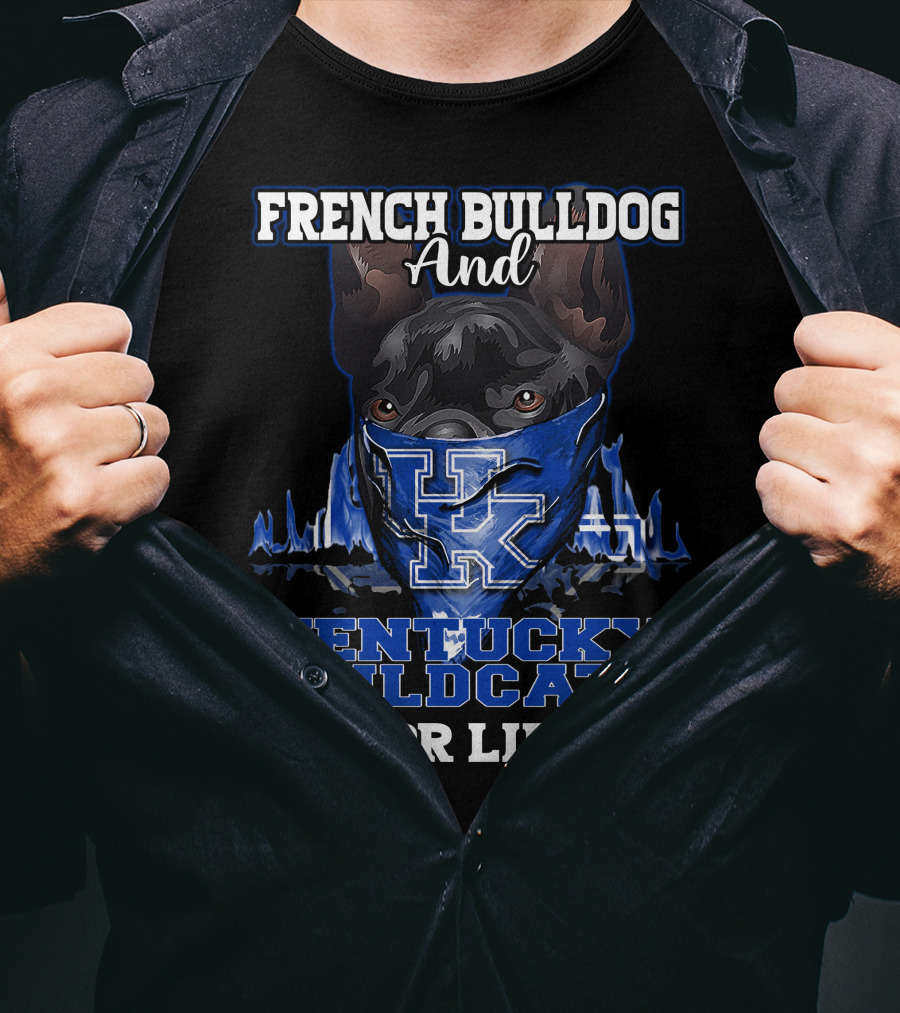 French Bulldog And Kentucky Wildcats For Life T-Shirt