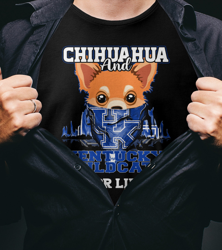 Chihuahua And Kentucky Wildcats For Life T-Shirt