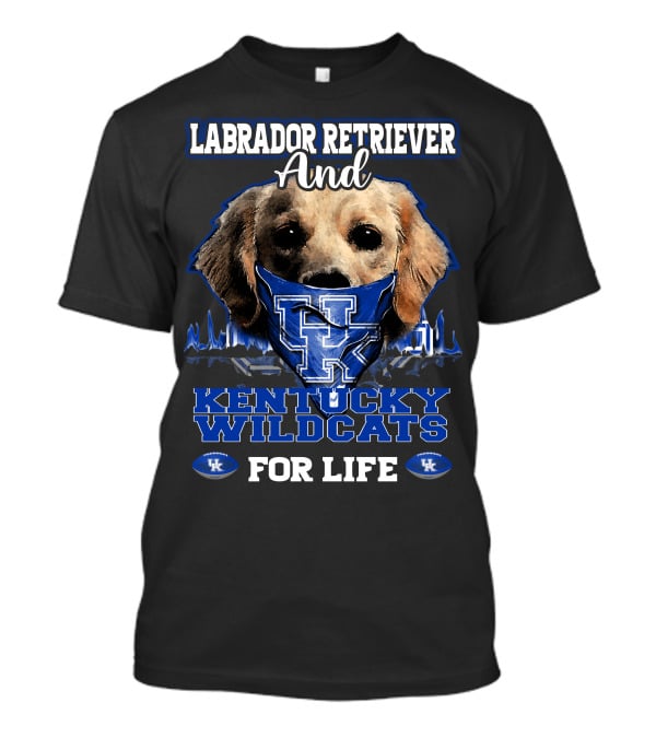 Labrador Retriever And Kentucky Wildcats For Life T-Shirt