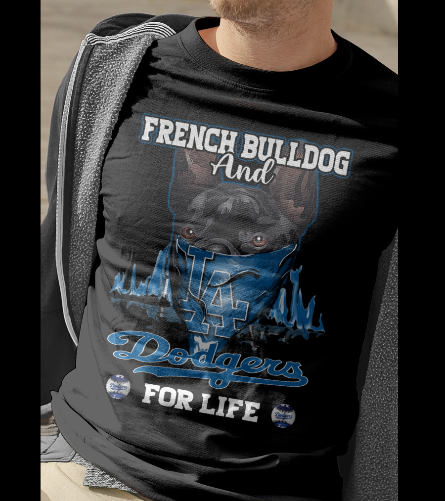 French Bulldog And Los Angeles Dodgers For Life T-Shirt