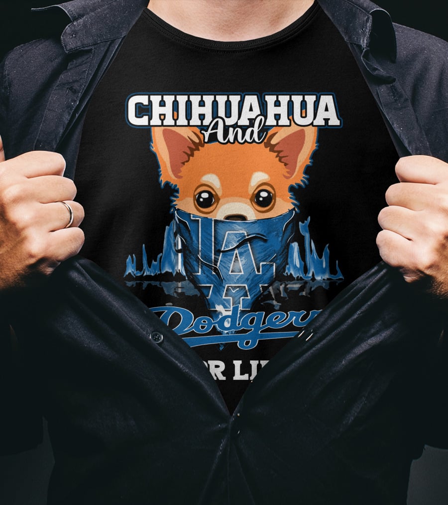 Chihuahua And Dodgers For Life LA Dodgers T-Shirt
