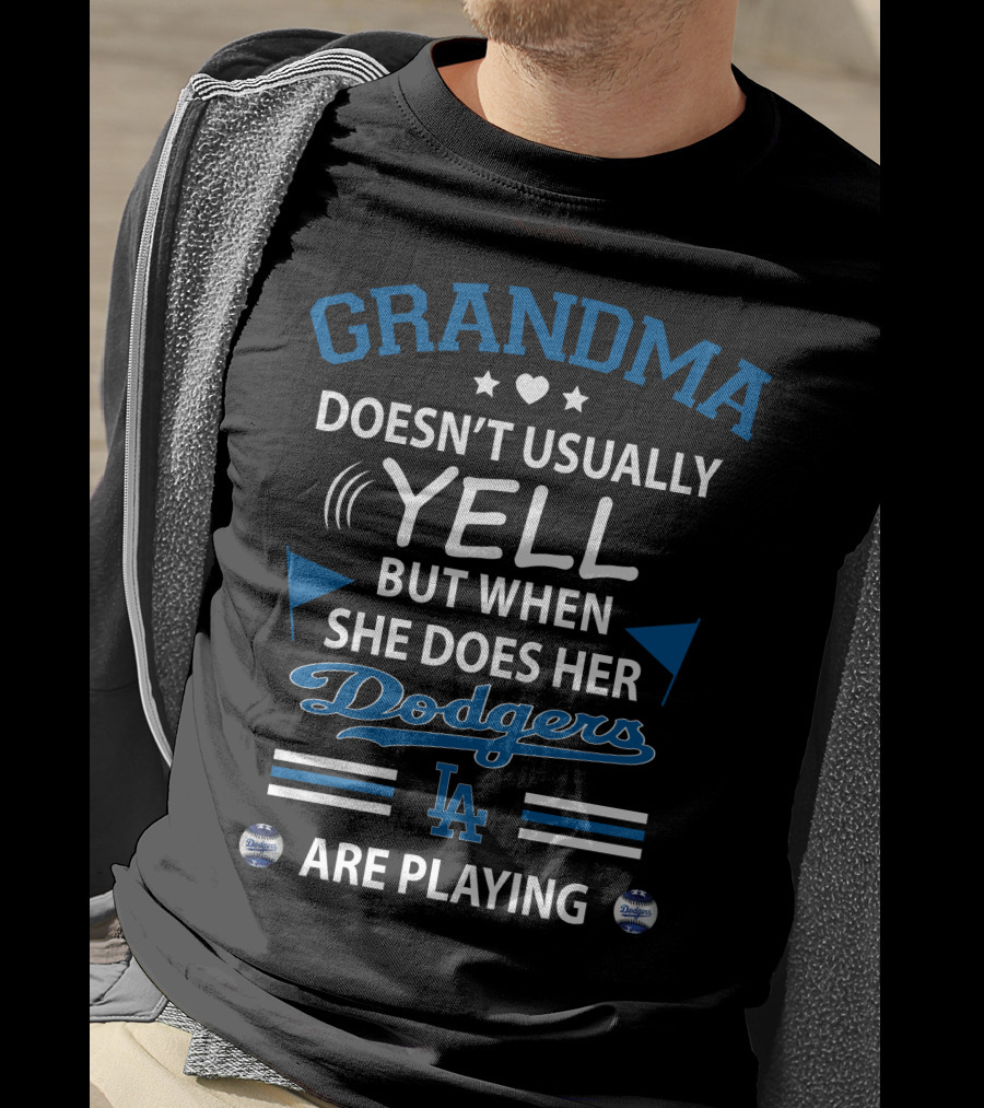 Grandma Doesn't Usually Yell But When She Does Her Dodgers LA Are Playing T-Shirt
