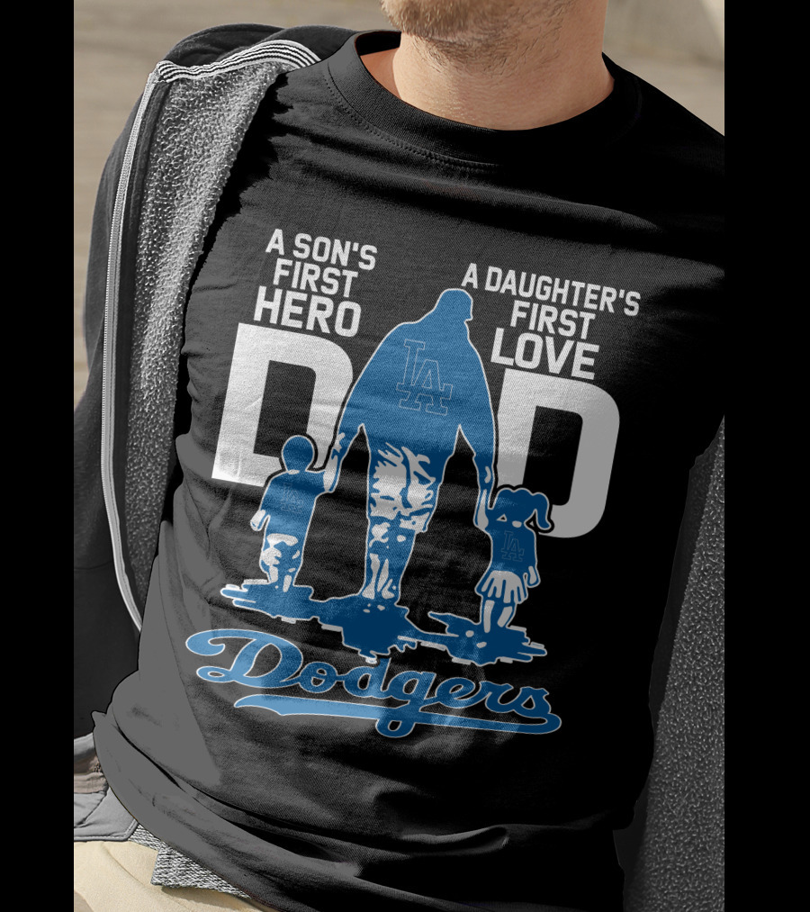 A Son's First Hero A Daughter's First Love Dad Los Angeles Dodgers T-Shirt