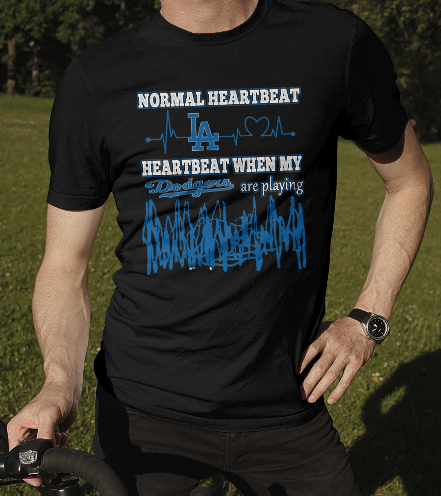 Normal Heartbeat LA Dodgers Heartbeat When My Dodgers Are Playing T-Shirt