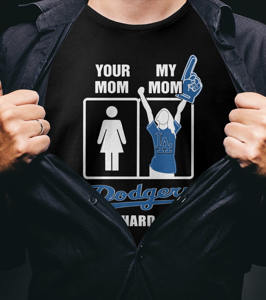 Your Mom My Mom Dodgers Die-Hard Fan T-Shirt