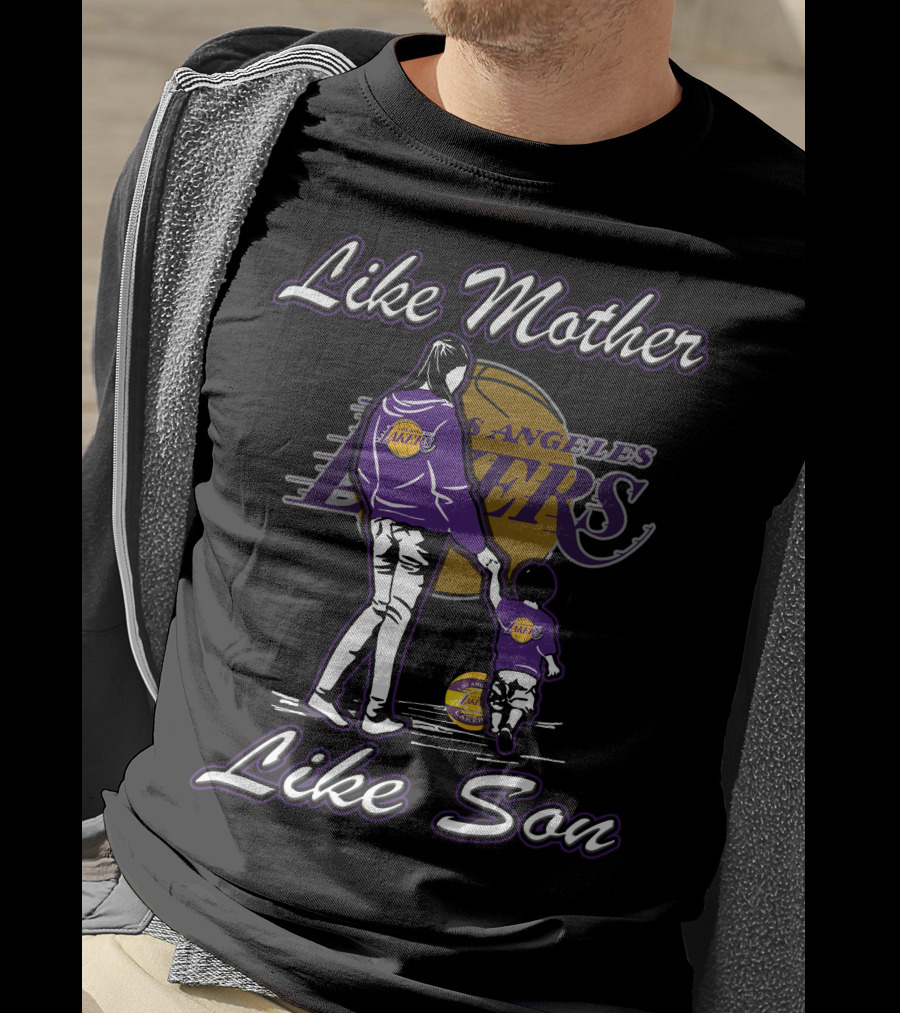 Like Mother Like Son Los Angeles Lakers Lmls T-Shirt