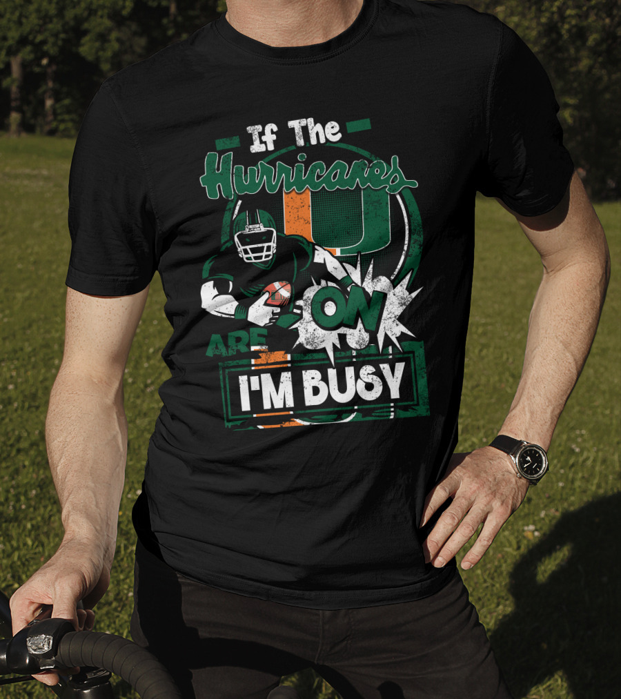 If The Hurricanes Are On I'm Busy T-Shirt