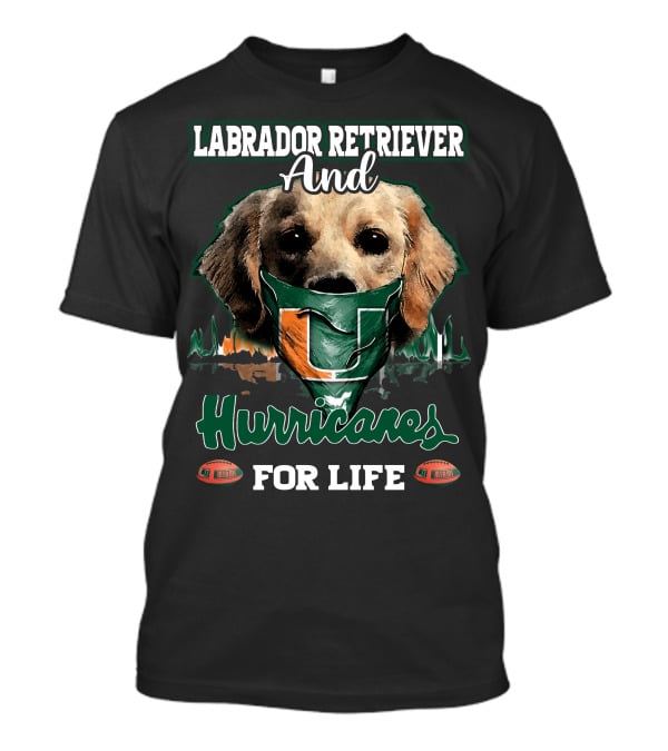 Labrador Retriever And Hurricanes For Life T-Shirt