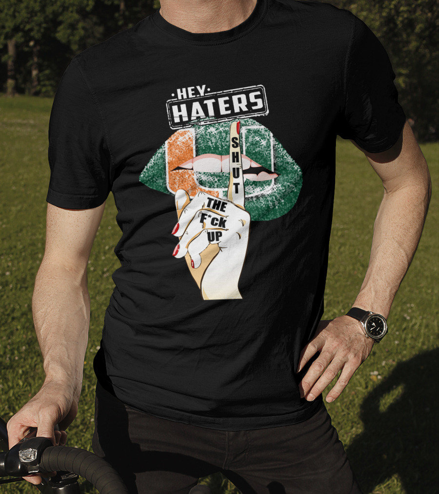 Hey Haters Miami Hurricanes Lip Shut Up Finger T-Shirt