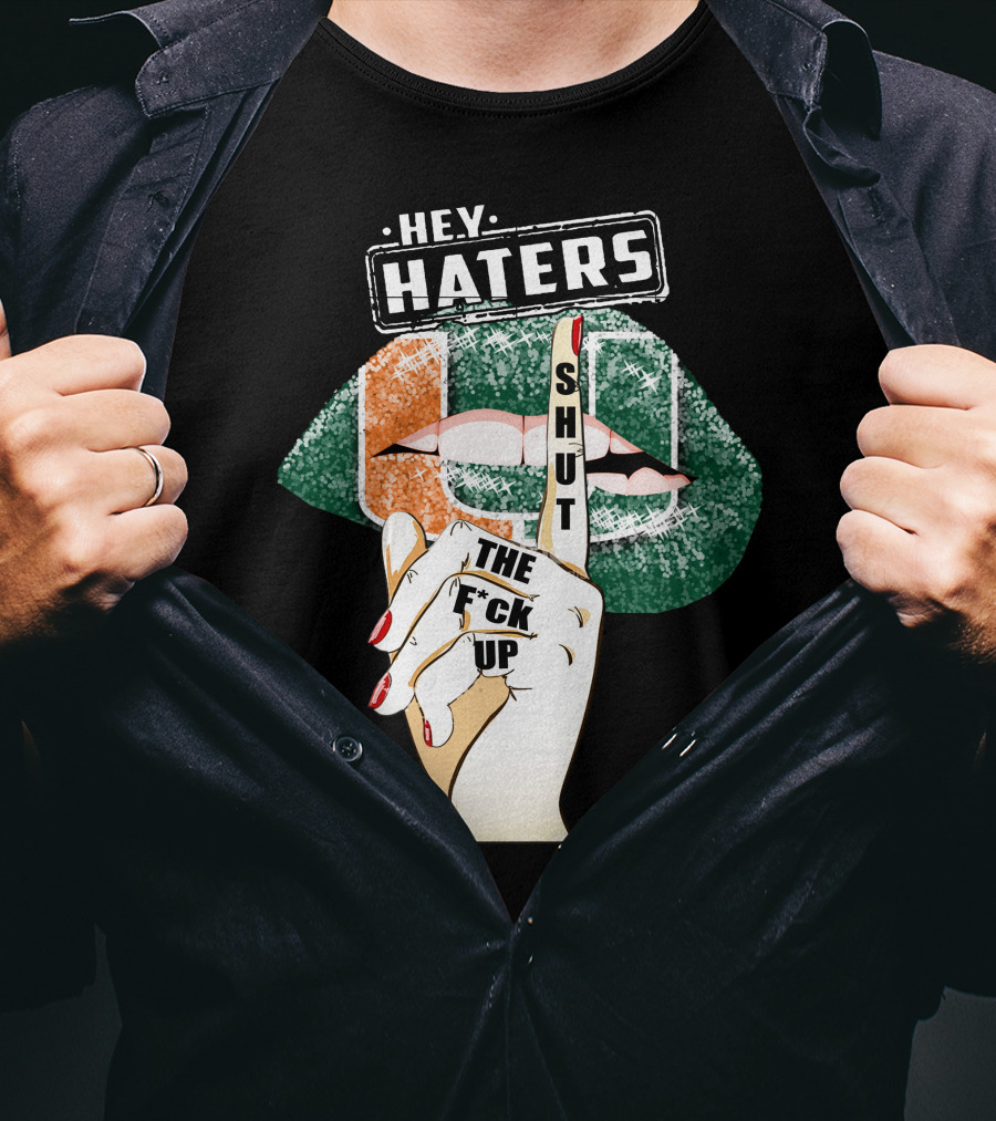 Hey Haters Miami Hurricanes Lip Shut Up Finger T-Shirt