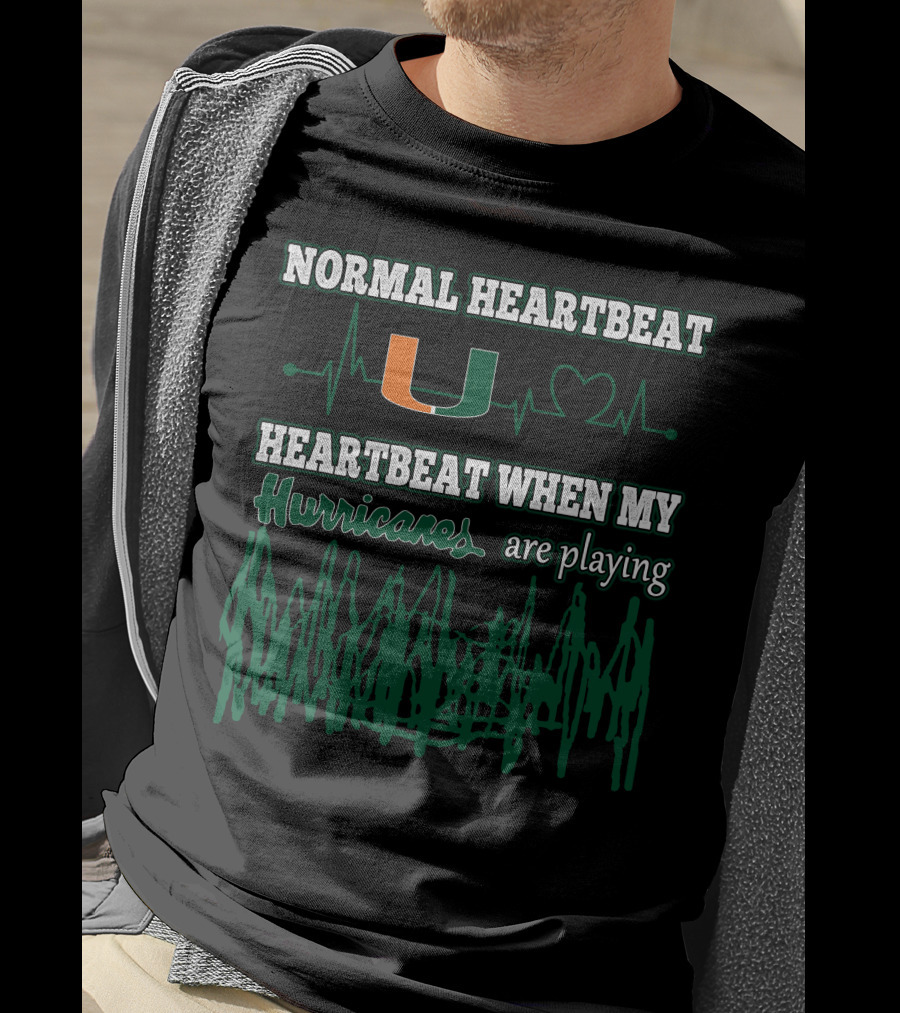 Normal Heartbeat Miami Hurricanes Heartbeat When My Hurricanes Are Playing T-Shirt