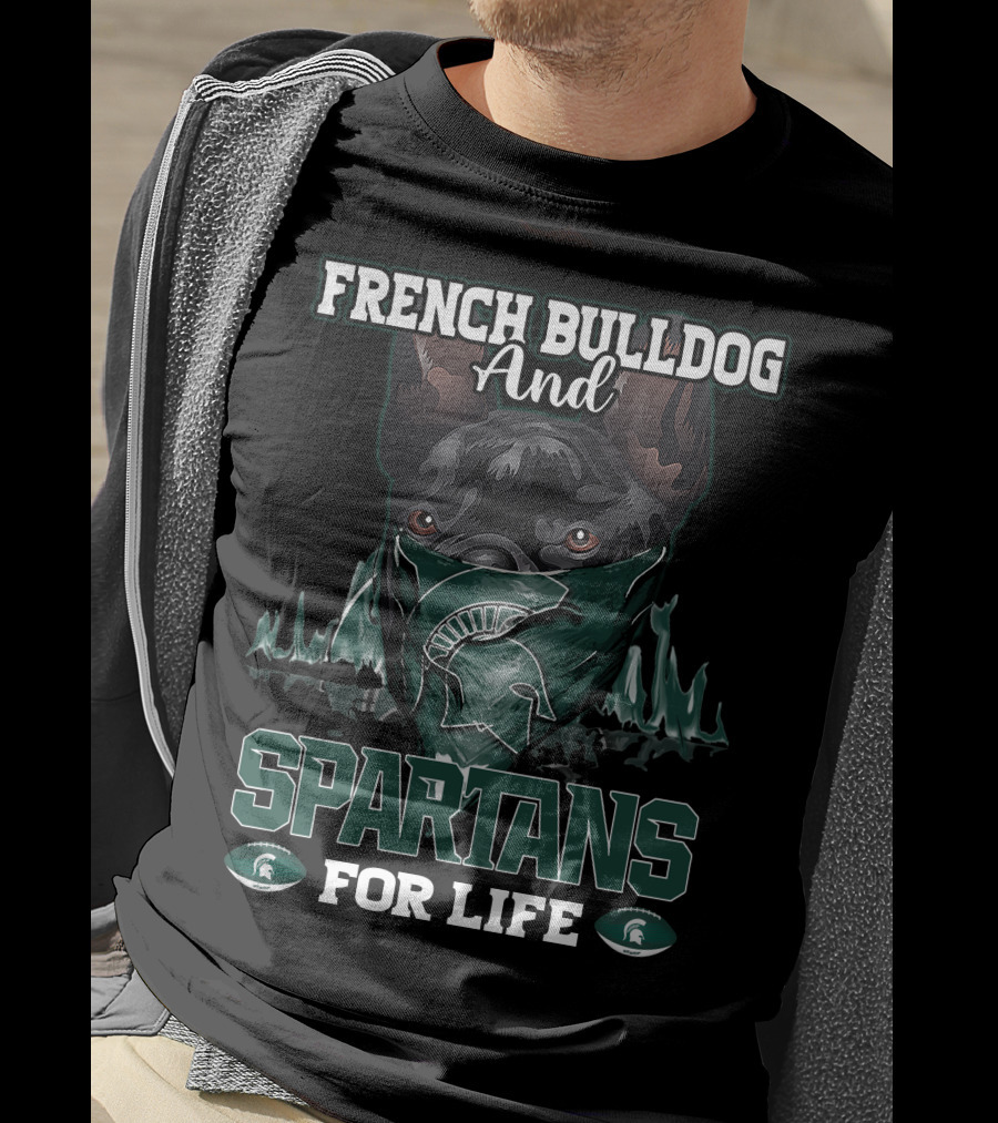French Bulldog And Spartans For Life Michigan State T-Shirt