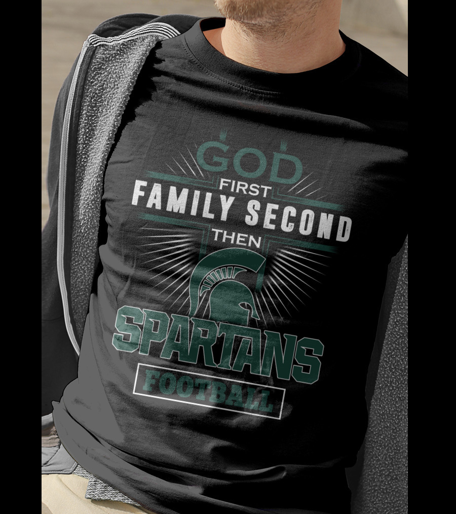 God First Family Second Then Spartans Football T-Shirt