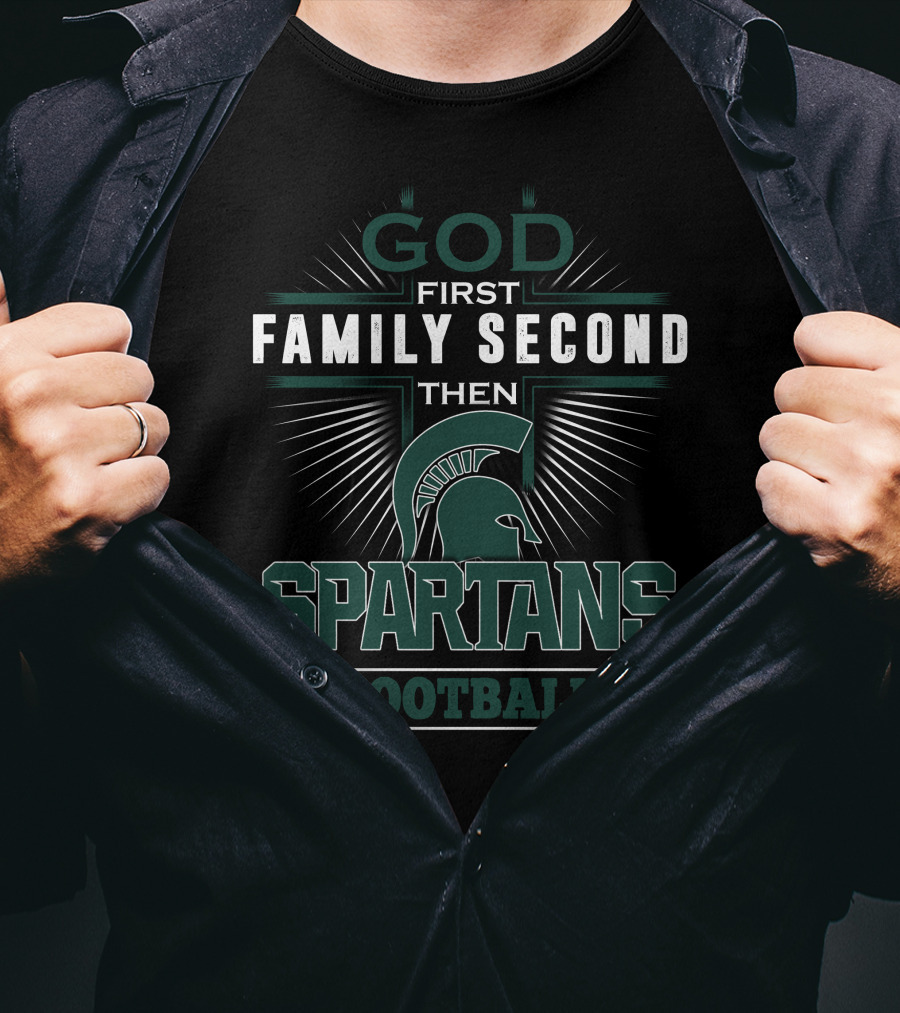 God First Family Second Then Spartans Football T-Shirt