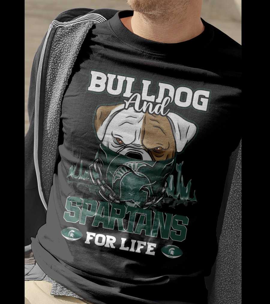Bulldog And Spartans For Life Michigan State T-Shirt