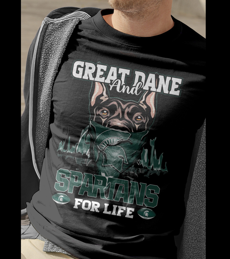 Great Dane And Michigan State Spartans For Life T-Shirt