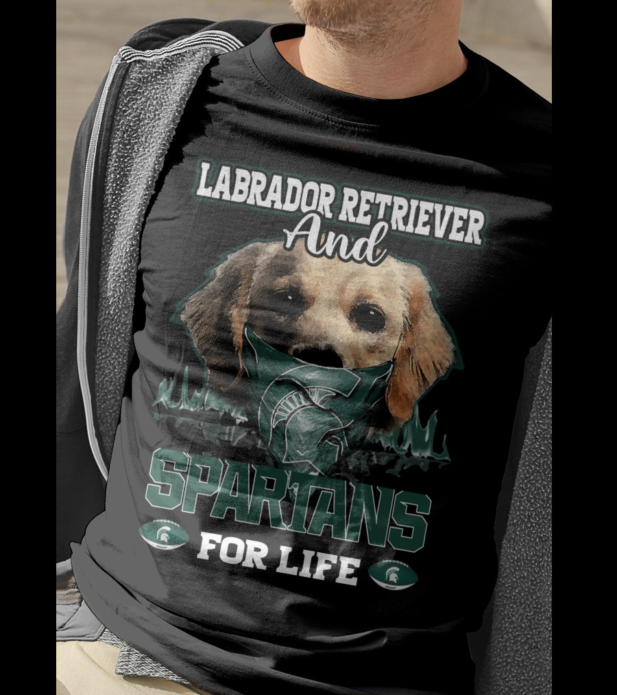 Labrador Retriever And Spartans For Life Michigan State T-Shirt