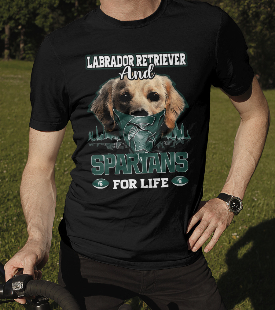 Labrador Retriever And Spartans For Life Michigan State T-Shirt