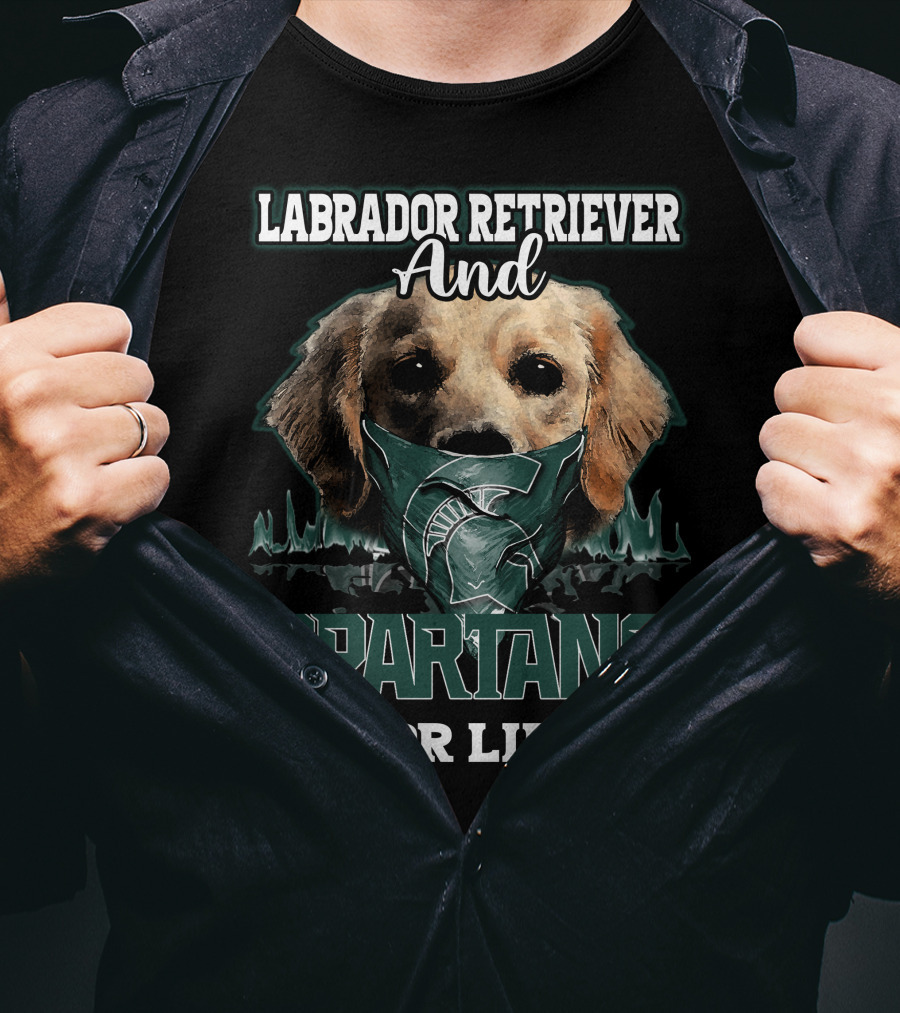 Labrador Retriever And Spartans For Life Michigan State T-Shirt