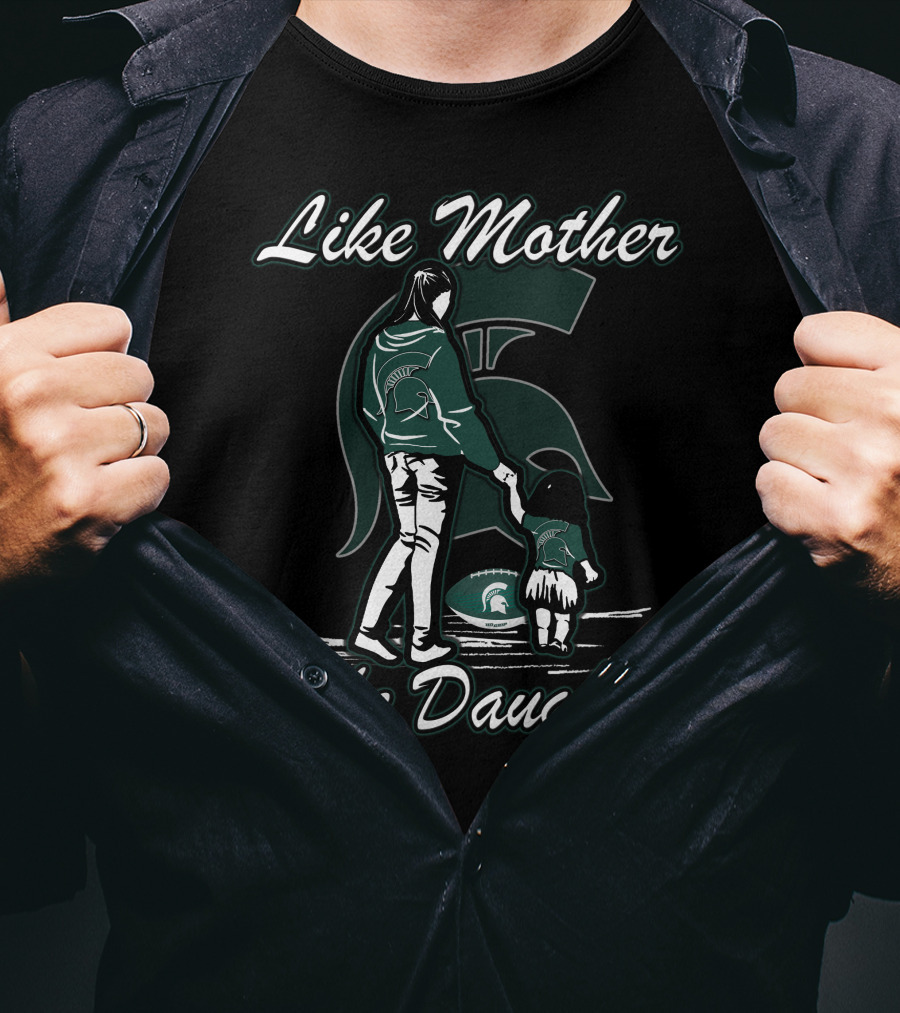 Like Mother Like Daughter Michigan State Spartans T-Shirt