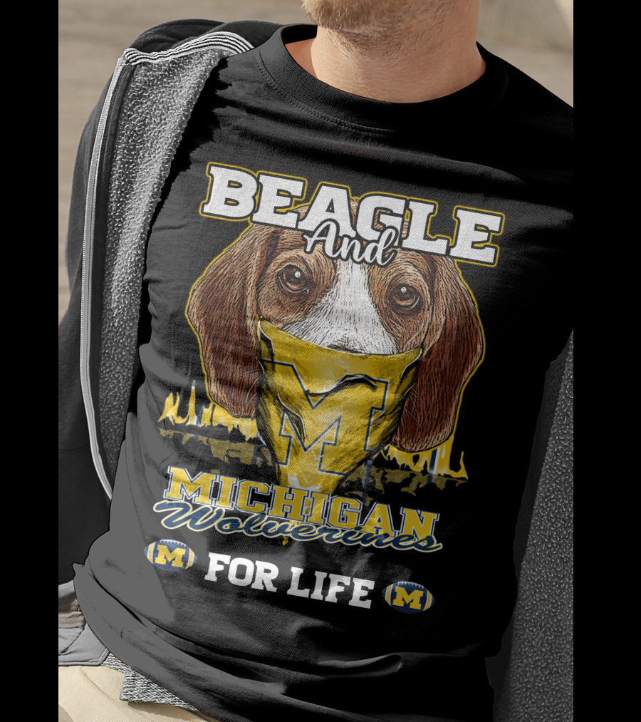 Beagle And Michigan Wolverines For Life T-Shirt