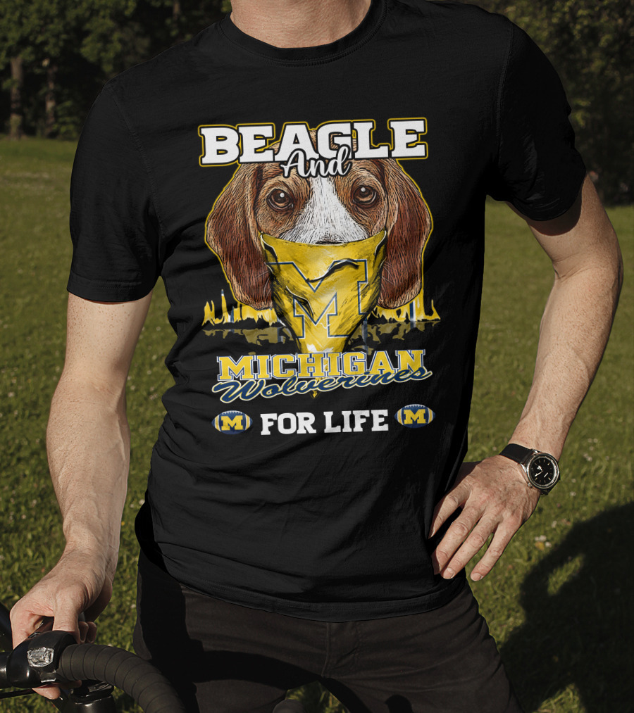 Beagle And Michigan Wolverines For Life T-Shirt