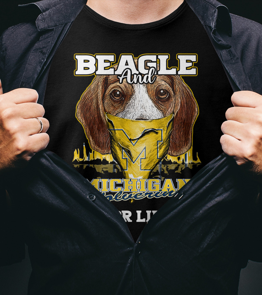 Beagle And Michigan Wolverines For Life T-Shirt
