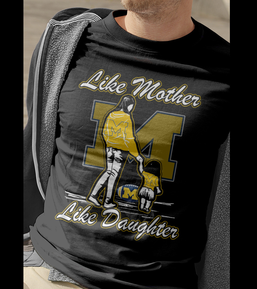 Like Mother Like Daughter Michigan Wolverines M T-Shirt