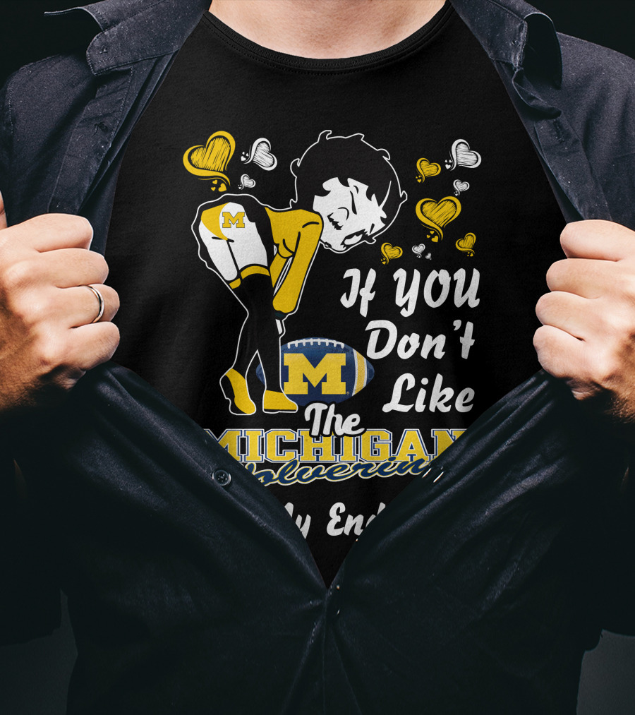 If You Don't Like The Michigan Wolverines Kiss My Endzone T-Shirt