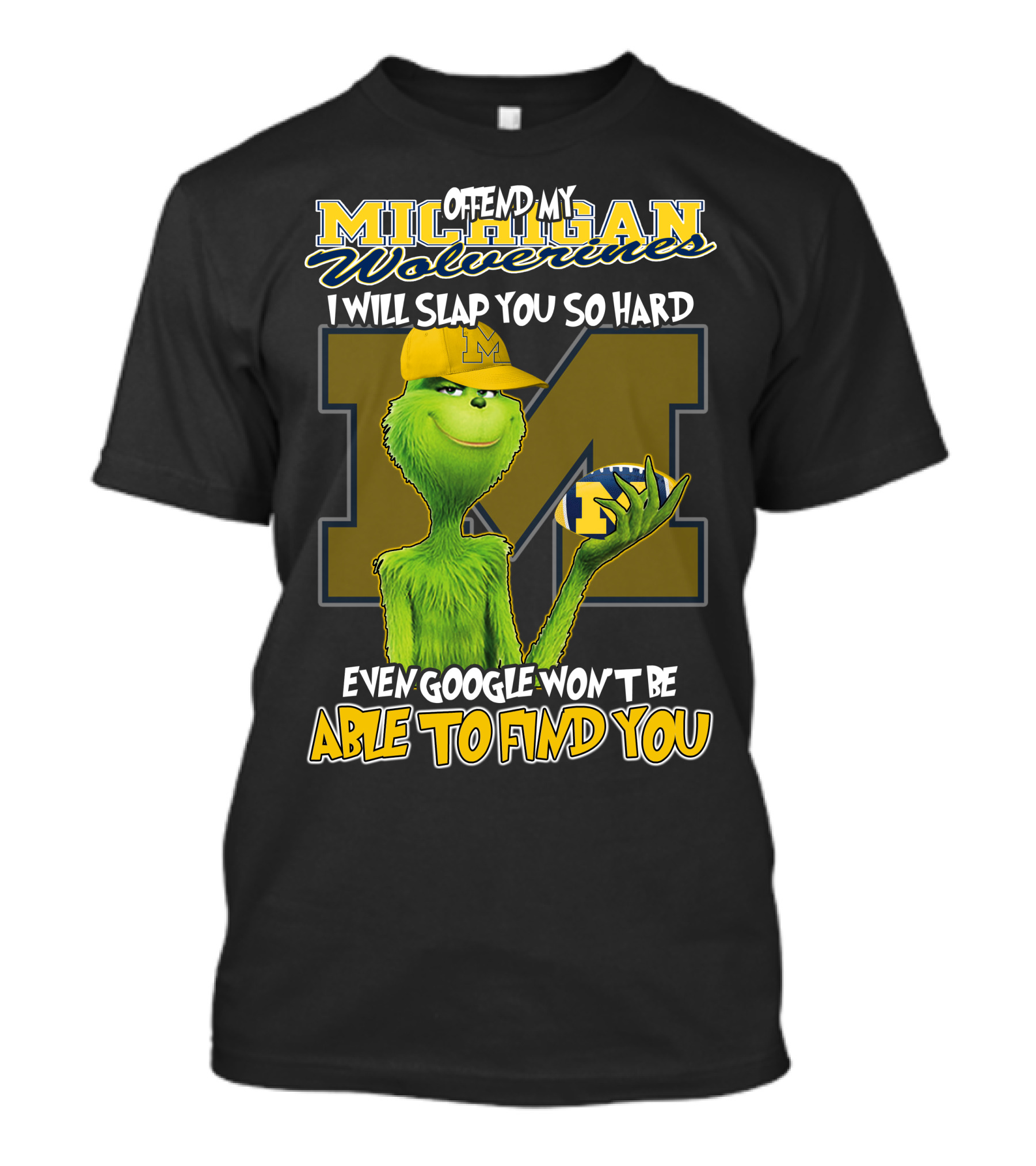 Offend My Michigan Wolverines Grinch Even Google Won't Be Able To Find You T-Shirt