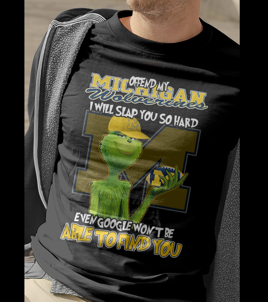 Offend My Michigan Wolverines Grinch Even Google Won't Be Able To Find You T-Shirt