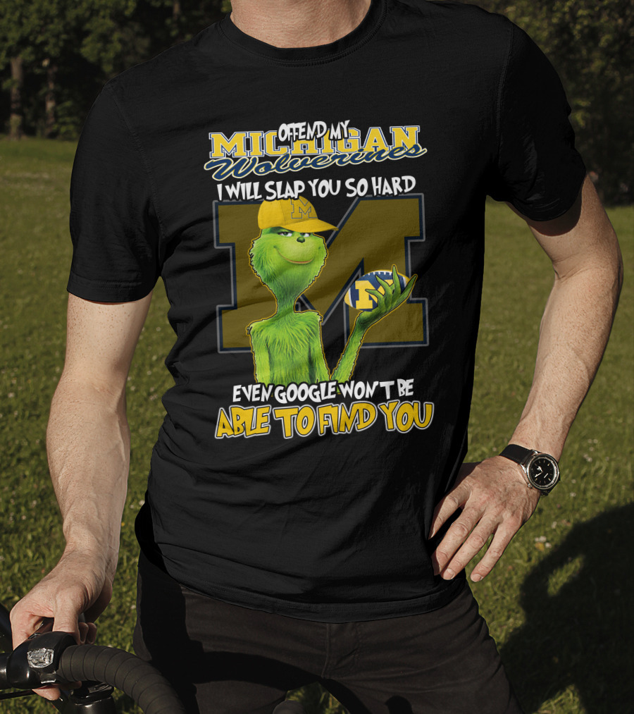 Offend My Michigan Wolverines Grinch Even Google Won't Be Able To Find You T-Shirt