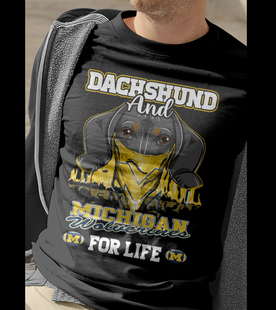 Dachshund And Michigan Wolverines For Life T-Shirt