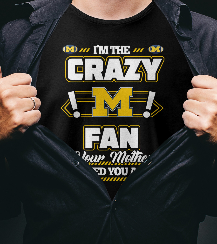 I'm The Crazy M Fan Your Mother Warned You About T-Shirt