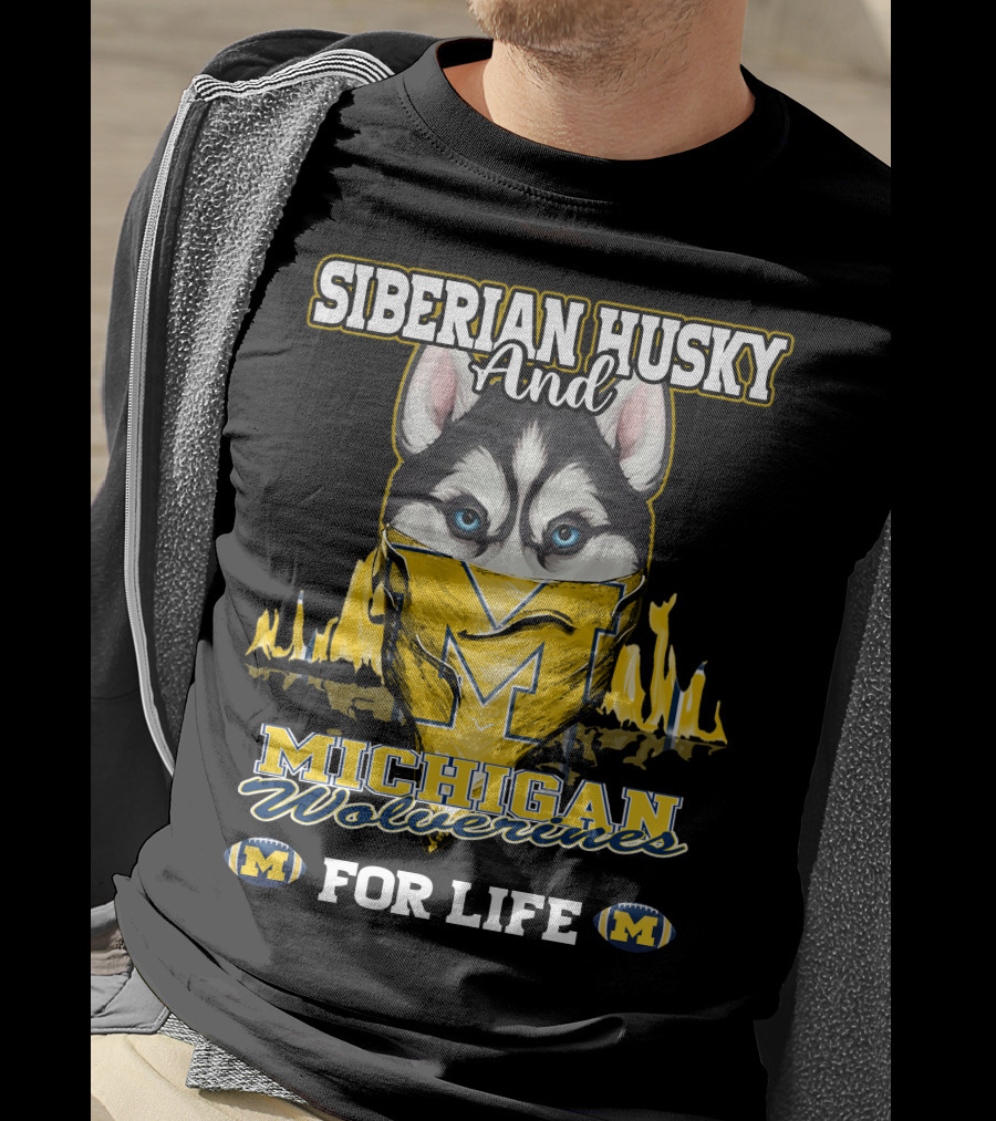 Siberian Husky And Michigan Wolverines For Life T-Shirt