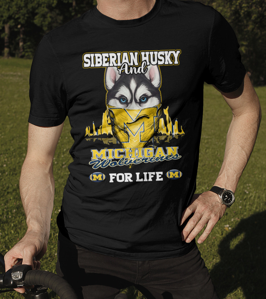 Siberian Husky And Michigan Wolverines For Life T-Shirt