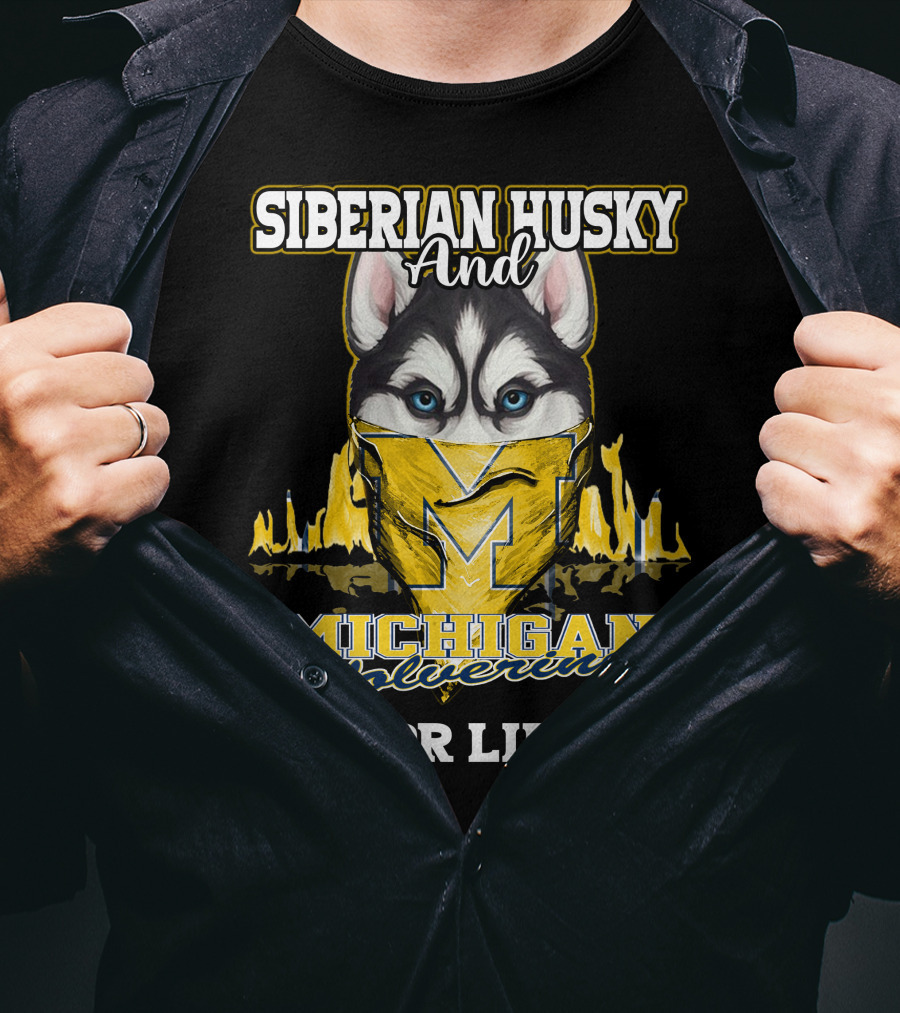Siberian Husky And Michigan Wolverines For Life T-Shirt