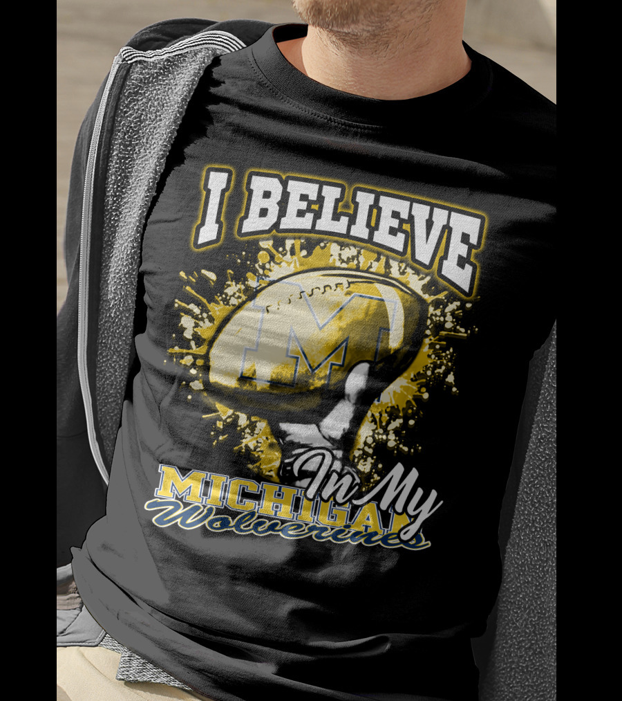 I Believe In My Michigan Wolverines Football Passion T-Shirt