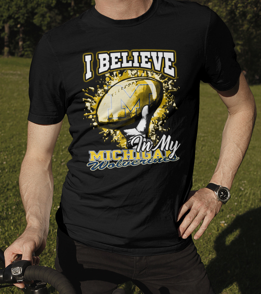 I Believe In My Michigan Wolverines Football Passion T-Shirt